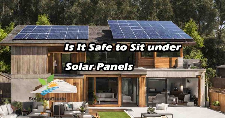 Is It Safe to Sit under Solar Panels