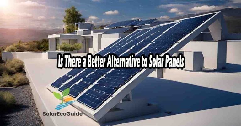 Is There a Better Alternative to Solar Panels